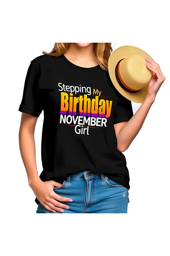 Stylish November Girl Cotton Short Sleeve T-Shirt with Colorful 'Stepping My Birthday' Design