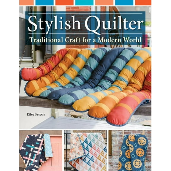 Stylish Quilter: Traditional Craft for a Modern World (Paperback)