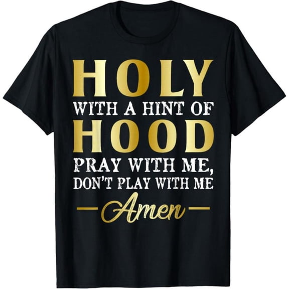 Stylish Religious - Urban Themed Printed Tee,Features "HOLY WITH A ....DON'T PLAY WITH ME ā Amen ā" Text Design, Round Neck Regular Fit T - shirts, Size(S - 5XL)