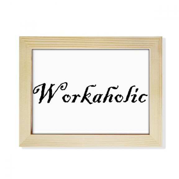 Stylish Word Workaholic Desktop Photo Frame Picture Art Decoration Painting 6x8 inch