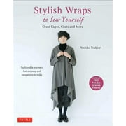 YOSHIKO TSUKIORI Stylish Wraps Sewing Book: Ponchos, Capes, Coats and More - Fashionable Warmers That Are Easy to Sew (Paperback)