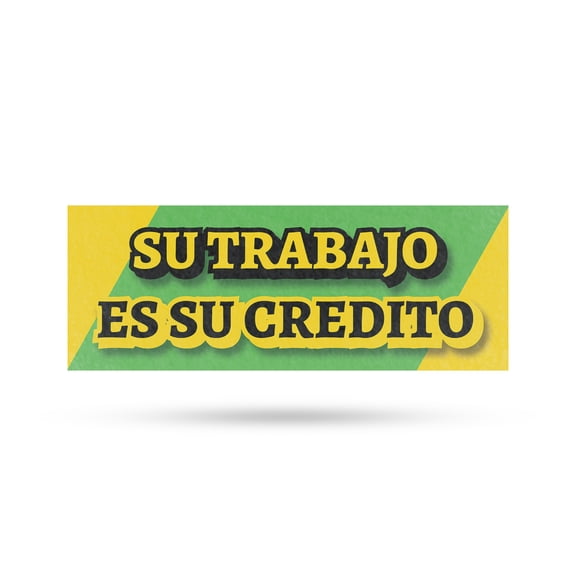 Su Trabajo es su Credito Vinyl Decal 12 Inch x 5 Inch Weatherproof Heavy-Duty Adhesive Backing | Spanish Financing Options, Auto Sales, Professional Display | Made in USA
