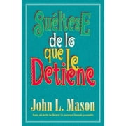 JOHN MASON; GRUPO NELSON Suéltese de Lo Que Le Detiene (Paperback)