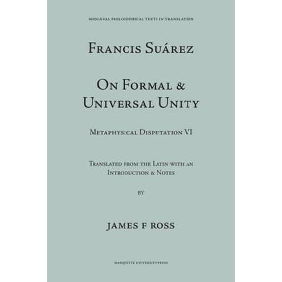Pre-Owned Suarez: Disputation Six, on Formal & Universal Unity (Mediaeval Philosophical Texts in Translation): Francis Suarez De Unitate Formali et Universali, ... Paperback