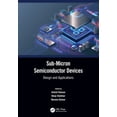 thumbnail image 1 of Sub-Micron Semiconductor Devices: Design and Applications, (Paperback), 1 of 1