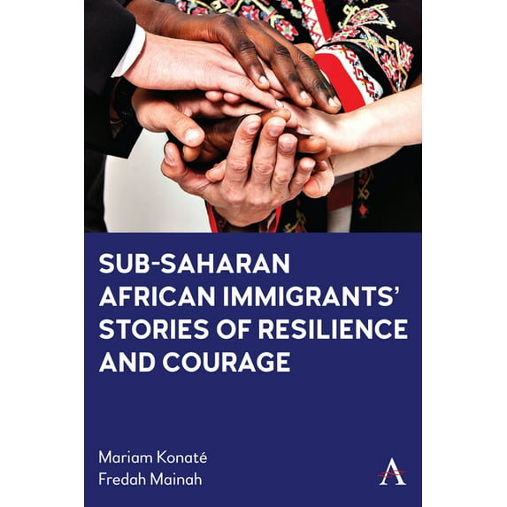 Sub-Saharan African Immigrants' Stories of Resilience and Courage ...