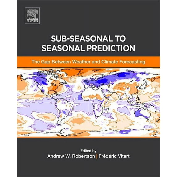 Sub-Seasonal to Seasonal Prediction: The Gap Between Weather and Climate Forecasting, (Paperback)
