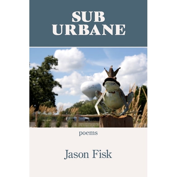 Sub Urbane Paperback 1952326990 9781952326998 Jason Fisk