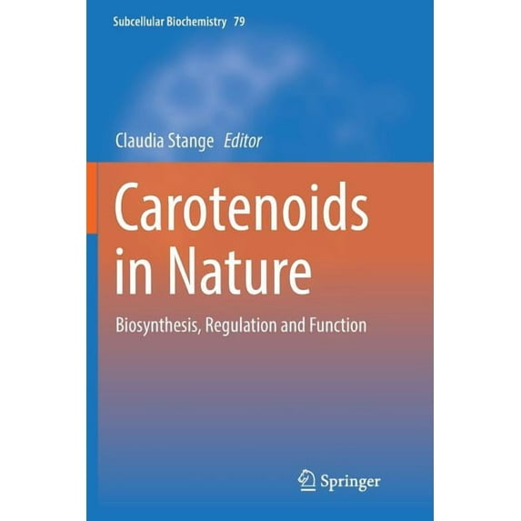Subcellular Biochemistry Carotenoids in Nature: Biosynthesis, Regulation and Function, Book 79, (Paperback)