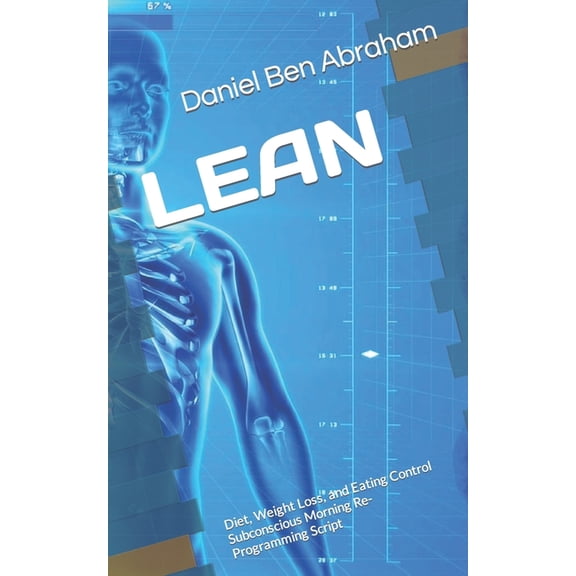 Subconscious Morning Re-Programming Hypnosis - Like Nlp Script: Lean: Diet, Weight Loss, and Eating Control Subconscious Morning Re-Programming Script (Paperback)