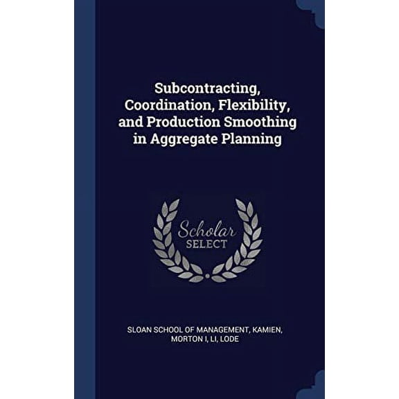Subcontracting, Coordination, Flexibility, And Production Smoothing In Aggregate Planning