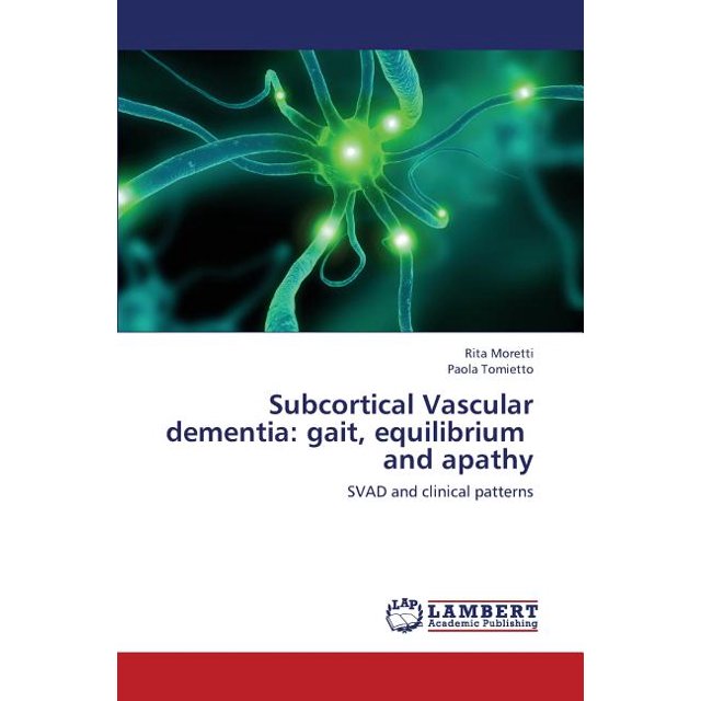 Subcortical Vascular Dementia Gait, Equilibrium and Apathy (Paperback