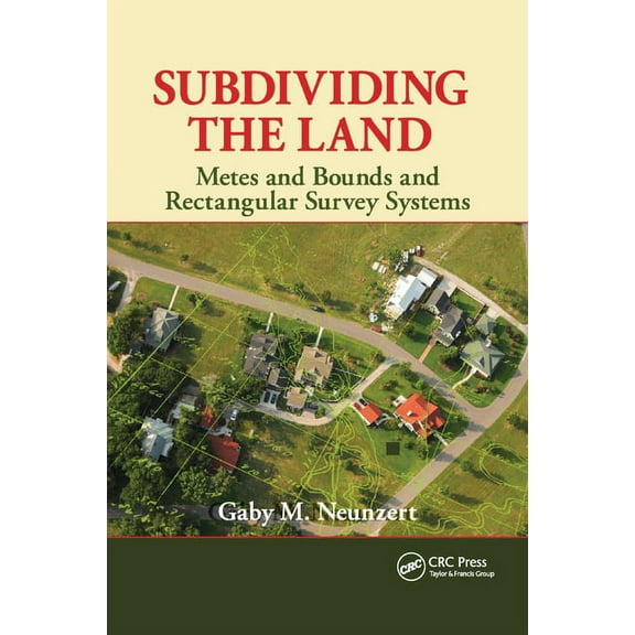 Subdividing the Land: Metes and Bounds and Rectangular Survey Systems, (Paperback)