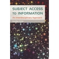 thumbnail image 1 of Subject Access to Information: An Interdisciplinary Approach, (Paperback), 1 of 1