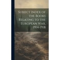 thumbnail image 1 of Subject Index of the Books Relating to the European war, 1914-1918 (Hardcover), 1 of 1