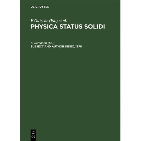 Subject and Author Index, 1978: Physica Status Solidi (B), Volumes 85 to 90. Physica Status Solidi (A), Volumes 45 to 50, (Hardcover)