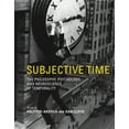 thumbnail image 1 of Subjective Time: The Philosophy, Psychology, and Neuroscience of Temporality, (Paperback), 1 of 1