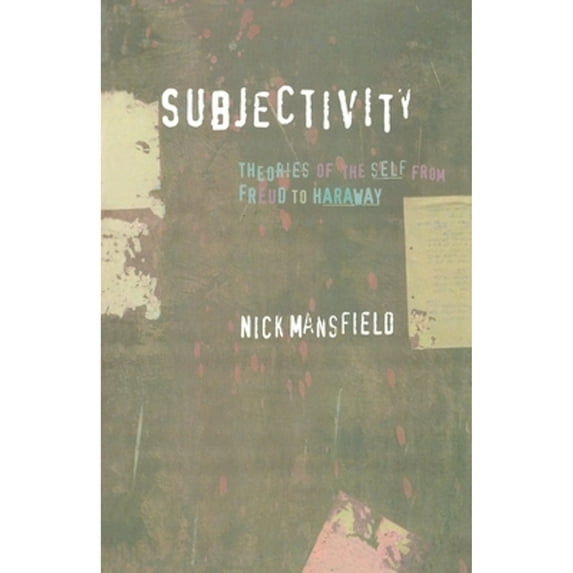 Pre-Owned Subjectivity: Theories of the Self from Freud to Haraway (Paperback 9780814756515) by Nick Mansfield
