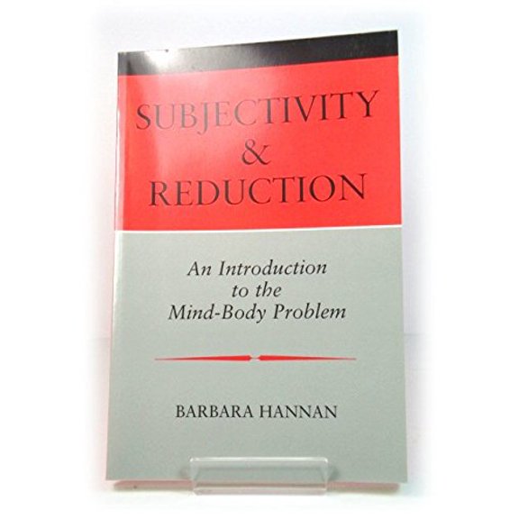 Pre-Owned Subjectivity and Reduction : An Introduction to the Mind-Body Problem (Paperback) 9780813319971
