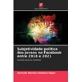 thumbnail image 1 of Subjetividade política dos jovens no Facebook entre 2018 e 2021 (Paperback), 1 of 1