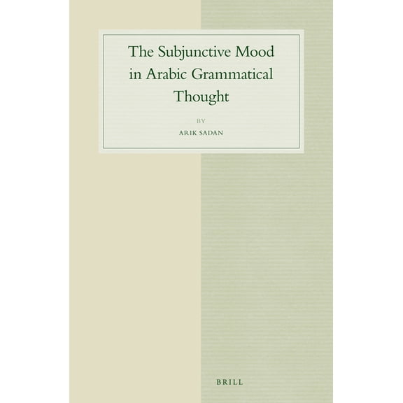 Studies in Semitic Languages and Linguis The Subjunctive Mood in Arabic Grammatical Thought, Book 66, (Hardcover)