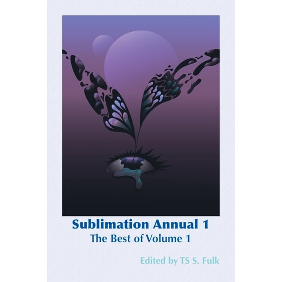 Sublimation Annual Sublimation Annual 1: The Best of Volume 1, Book 1, (Paperback)