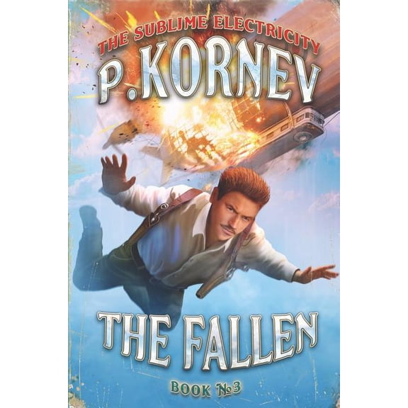 The Fallen The Sublime Electricity Book 3 Paperback 8088231361 9788088231363 Pavel Kornev