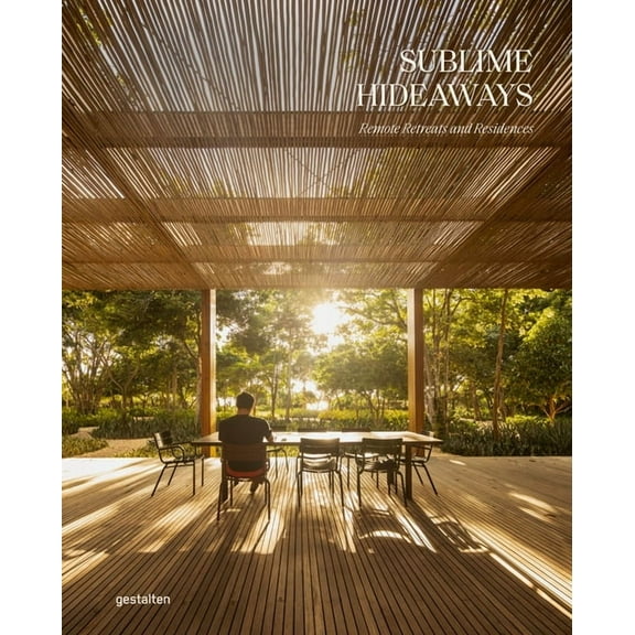 Sublime Hideaways: Remote Retreats and Residencies (Hardcover)