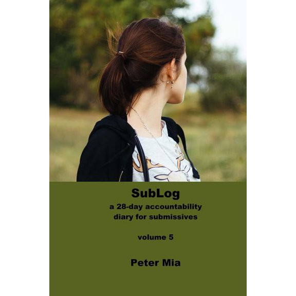 Sublog: SubLog : a 28-day accountability diary for submissives (Series #5) (Paperback)