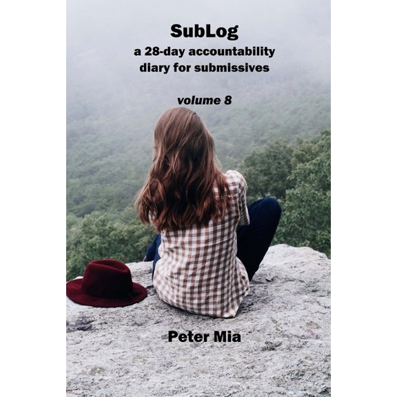 Sublog: SubLog : a 28-day accountability diary for submissives (Series #8) (Paperback)