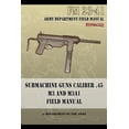 thumbnail image 1 of Submachine Guns Caliber .45 M3 and M3A1: FM 23-41 (Paperback), 1 of 1