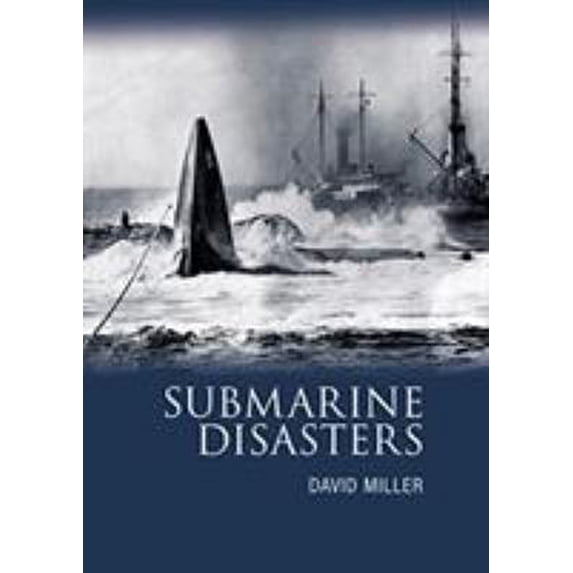 Pre-Owned Submarine Disasters (Hardcover) 1592288154 9781592288151