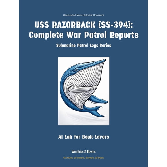 Submarine Patrol Logs USS Razorback (Ss-394): Complete War Patrol Reports, Book 42, (Paperback)