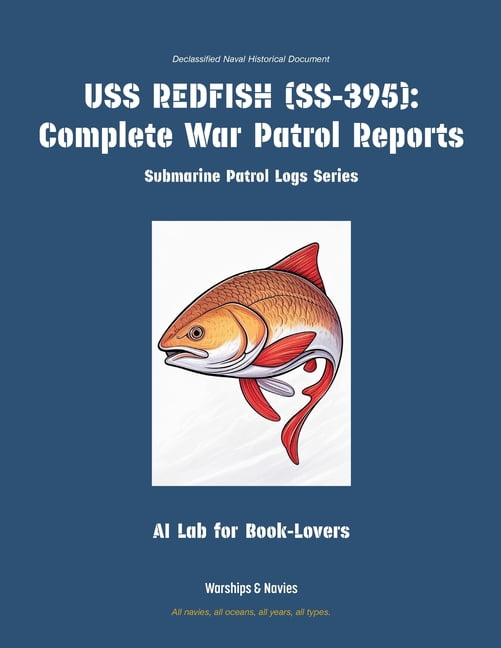Submarine Patrol Logs USS Redfish (Ss-395): Complete War Patrol Reports, Book 43, (Paperback)