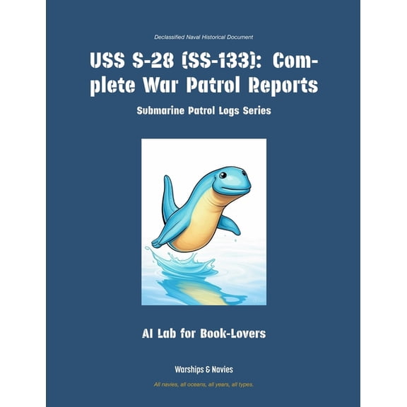 Submarine Patrol Logs USS S-28 (Ss-133): Complete War Patrol Reports, Book 9, (Paperback)