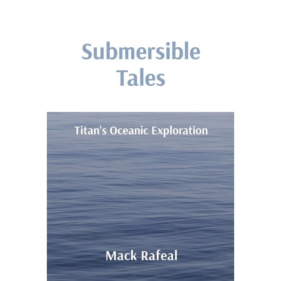 Submersible Tales: Titan's Oceanic Exploration, (Paperback)
