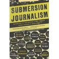 thumbnail image 1 of Submersion Journalism: Reporting in the Radical First Person from Harper's Magazine, (Paperback), 1 of 1