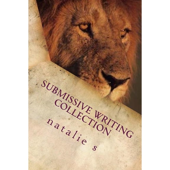 Submissive Writing's from the Heart: submissive writing collection (Paperback)
