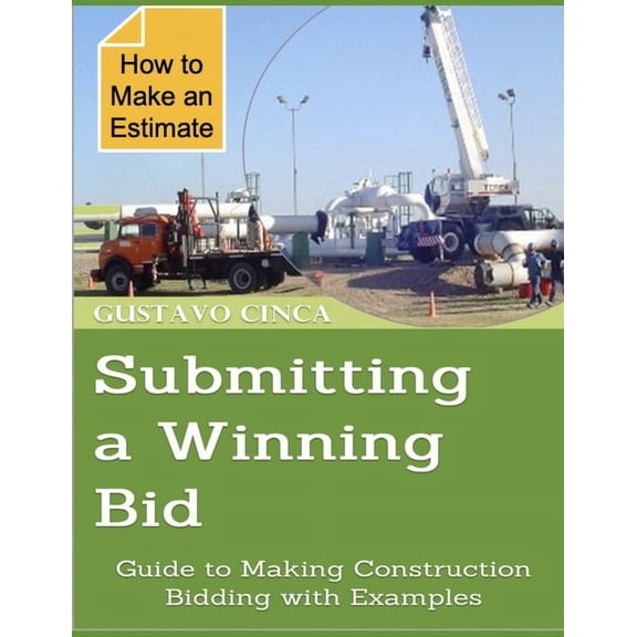 Submitting a Winning Bid: Guide to Making Construction Bidding with Examples, (Paperback)