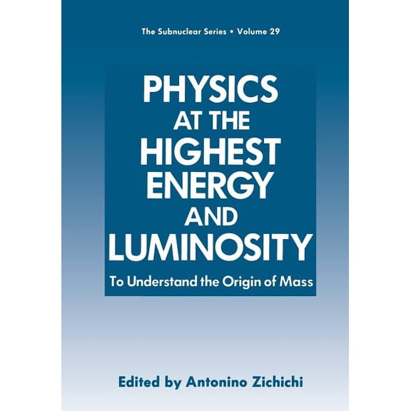 Subnuclear Physics at the Highest Energy and Luminosity: To Understand the Origin of Mass, Book 29, (Paperback)