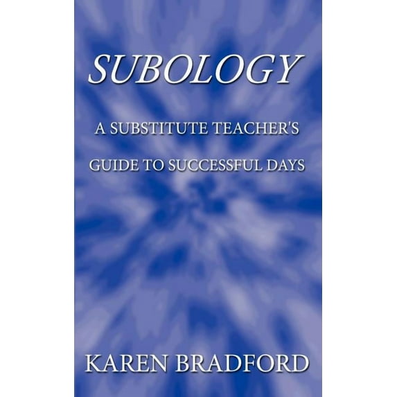 Subology: A Substitute Teacher's Guide to Successful Days, (Paperback)