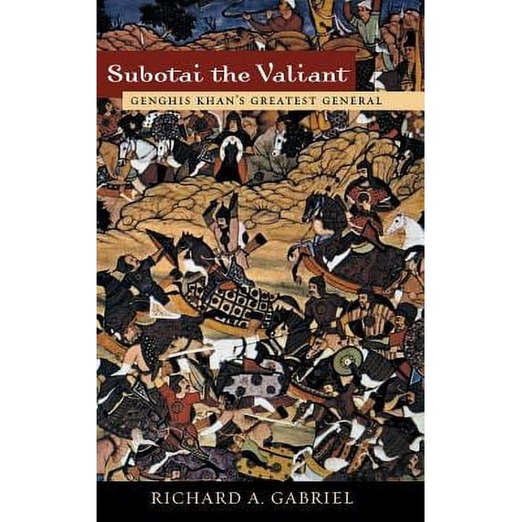Pre-Owned Subotai the Valiant: Genghis Khan's Greatest General (Hardcover) 0275975827 9780275975821