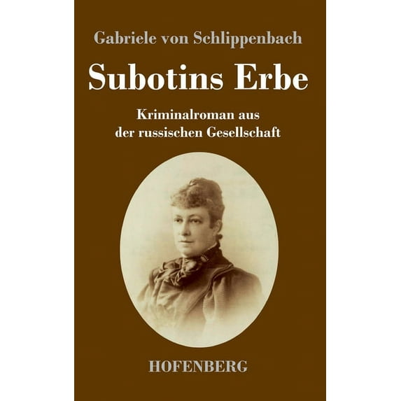 Subotins Erbe : Kriminalroman aus der russischen Gesellschaft (Hardcover)