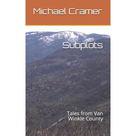 Subplots: Tales from Van Winkle County Paperback 173092865X 9781730928659 Michael Cramer