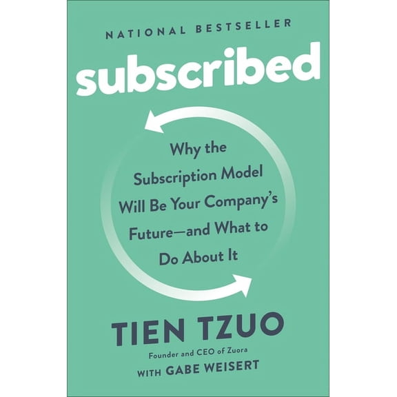 Subscribed: Why the Subscription Model Will Be Your Company's Future - And What to Do about It, (Hardcover)