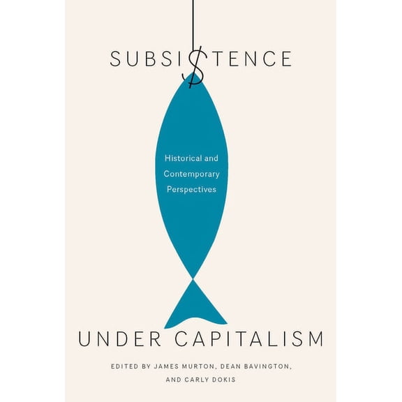 Subsistence under Capitalism : Historical and Contemporary Perspectives (Paperback)