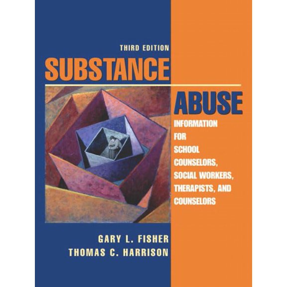 Pre-Owned Substance Abuse: Information for School Counselors, Social Workers, Therapists, and Counselors (3rd Edition) (Paperback) 0205403360 9780205403363