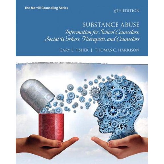 Pre-Owned Substance Abuse: Information for School Counselors, Social Workers, Therapists, and Counselors, 9780134387642, 0134387643, Paperback, 6 edition