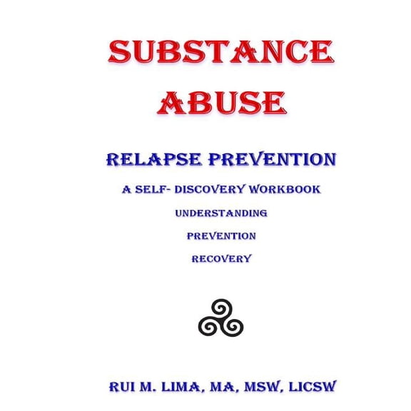 Substance Abuse--Relapse Prevention: A Self-Discovery Workbook (Paperback) by Rui M Lima