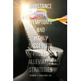 thumbnail image 1 of Substance Abuse Symptoms and Highly Successful Proven Alleviation Strategies, (Paperback), 1 of 1